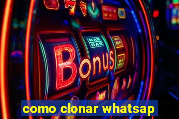 como clonar whatsap